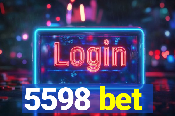 5598 bet